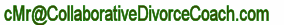 cMr at CollaborativeDivorceCoach dot com